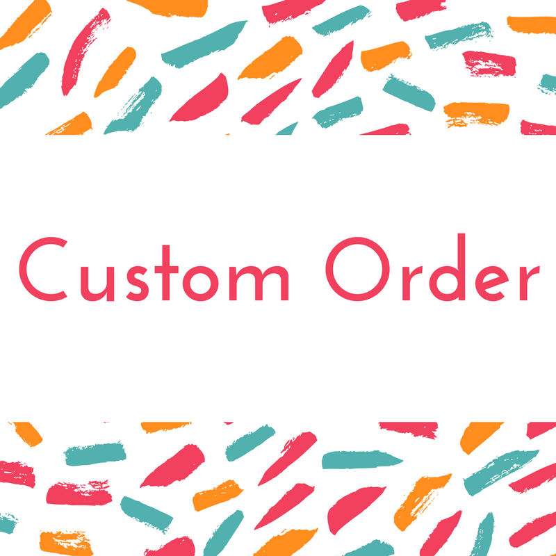 Custom Pre-Order for Leah